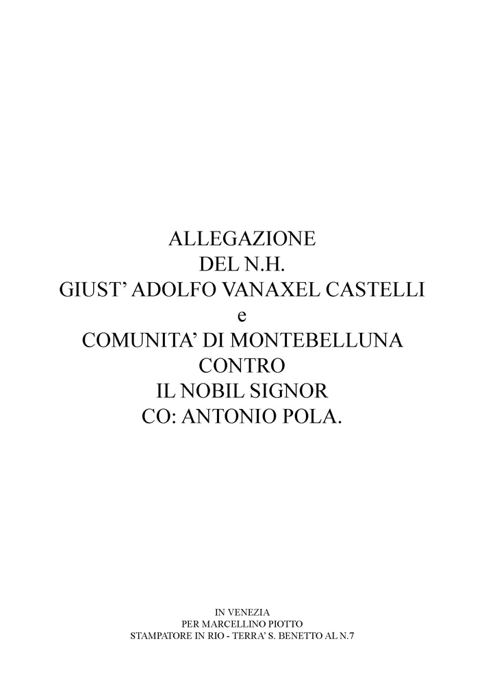 Allegazione del N.H. Giust’ Adolfo Vanaxel Castelli e comunità di Montebelluna contro il Nobil Signor Co: Antonio Pola